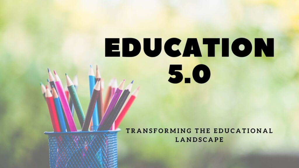 Education 5.0: Digital Tech Revolutionizing Learning Environments