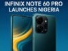 Infinix Note 60 Pro Launch in Nigeria Signals a Bold Step in Smartphone Innovation Infinix Note 60 Pro Launch in Nigeria Signals a Bold Step in Smartphone Innovation