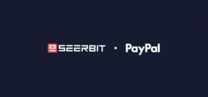 SeerBit Expands Global Payment Options for African Merchants With PayPal Integration